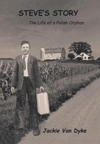 Steve's Story The Life of a Polish Orphan