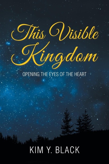This Visible Kingdom: Opening the Eyes of the Heart
