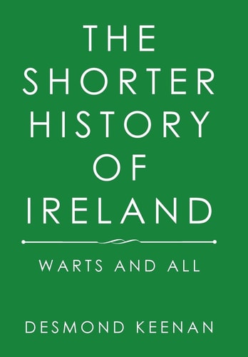 The Shorter History of Ireland Warts and All