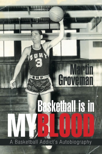 Basketball Is in My Blood: A Basketball Addicts Autobiography