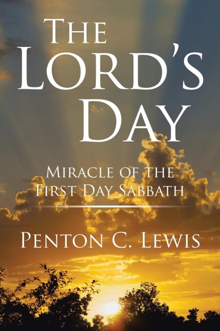 The Lords Day: Miracle of the First Day Sabbath