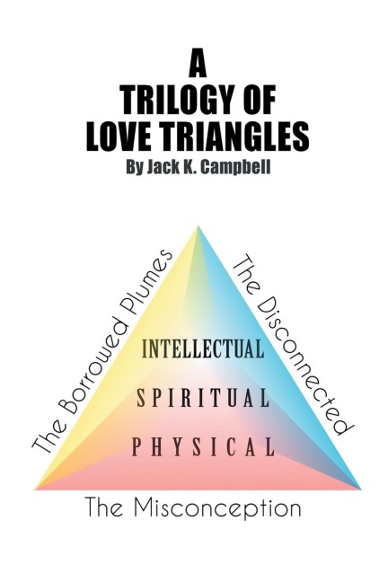 A Trilogy of Love Triangles: The Misconception the Borrowed Plumes the Disconnected
