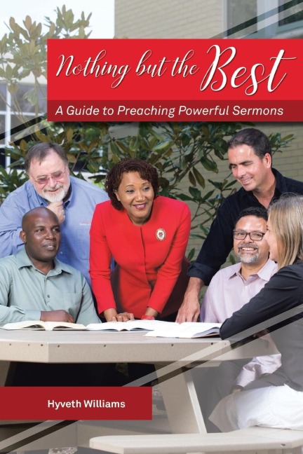 NOTHING BUT THE BEST: A Guide to Preaching Powerful Sermons