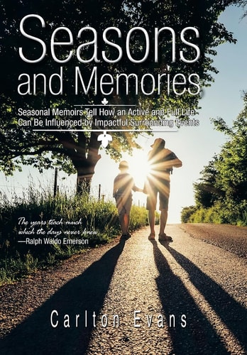 Seasons and Memories Seasonal Memoirs Tell How an Active and Full Life Can Be Influenced by Impactful Surrounding Events