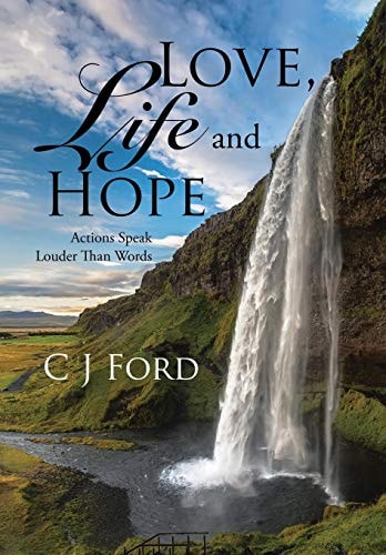 Love, Life and Hope Actions Speak Louder Than Words