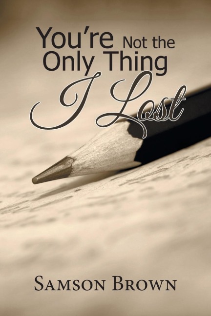 YouRe Not the Only Thing I Lost