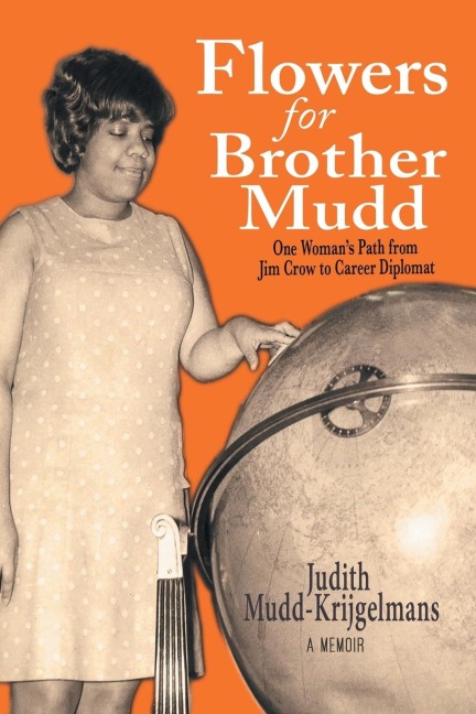 Flowers for Brother Mudd: One Womans Path from Jim Crow to Career Diplomat