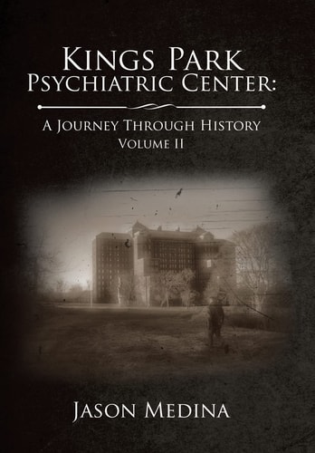 Kings Park Psychiatric Center A Journey Through History: Volume Ii