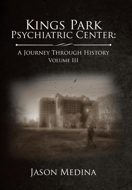 Kings Park Psychiatric Center: a Journey Through History: Volume Iii