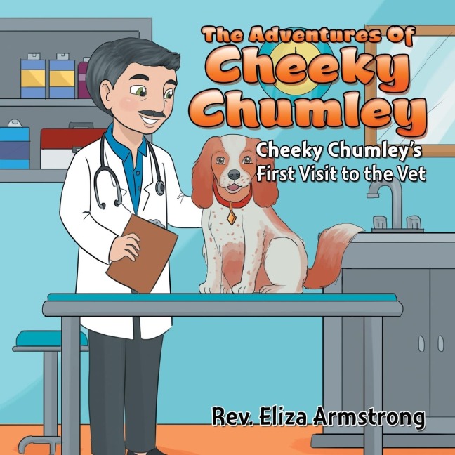 The Adventures of Cheeky Chumley: Cheeky Chumleys First Visit to the Vet