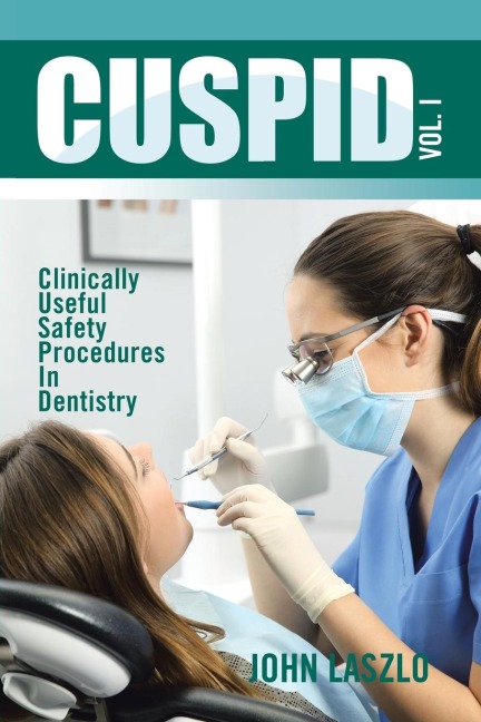 Cuspid Volume 1: Clinically Useful Safety Procedures in Dentistry