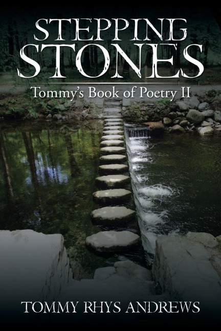 Stepping Stones: Tommys Book of Poetry II