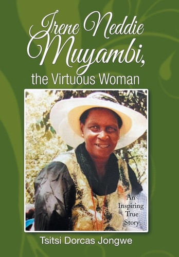 Irene Neddie Muyambi, the Virtuous Woman An Inspiring True Story of a Wife of a Priest. Buried in a Private Chapel. the Aftermath of Her Departure