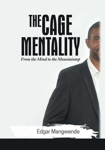 The Cage Mentality From the Mind to the Mountaintop