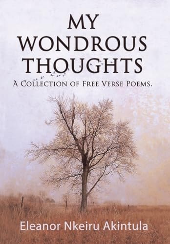 My Wondrous Thoughts A Collection of Free Verse Poems