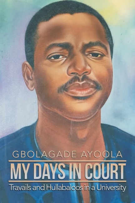 My Days in Court: Travails and Hullabaloos in a University