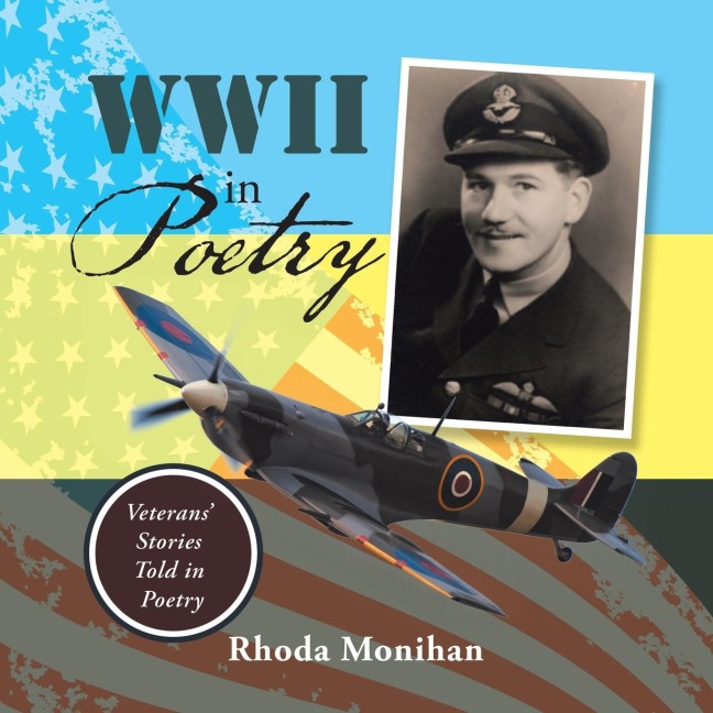 Wwii in Poetry: Veterans Stories Told in Poetry