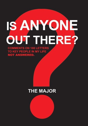 Is Anyone Out There? Comments on 100 Letters to Key People in My Life Not Answered