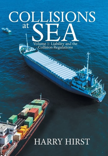 Collisions at Sea Volume 1: Liability and the Collision Regulations