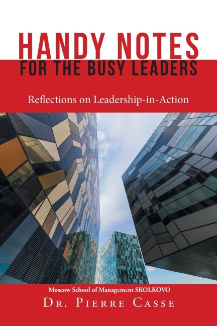 Handy Notes for the Busy Leaders: Reflections on Leadership-In-Action