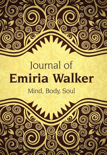 Journal of Emiria Walker Mind, Body, Soul