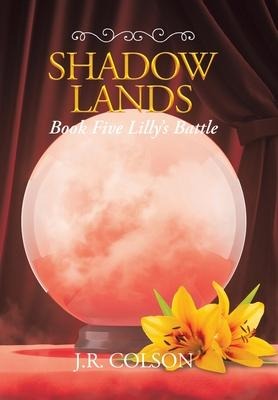 Shadow Lands Book Five Lillys Battle