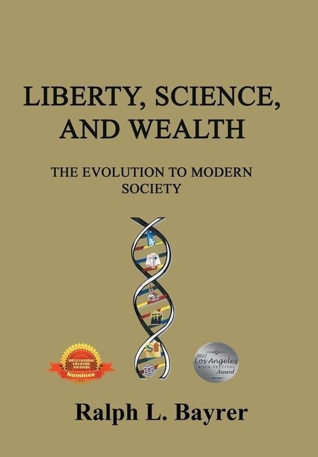 Liberty, Science and Wealth: The Evolution to Modern Society