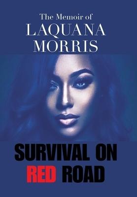 The Memoir of Laquana Morris: Survival on Red Road