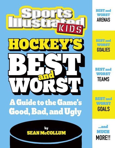 Hockeys Best and Worst: A Guide to the Games Good, Bad, and Ugly