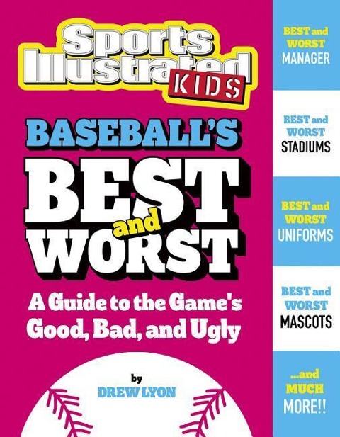 Baseballs Best and Worst: A Guide to the Games Good, Bad, and Ugly