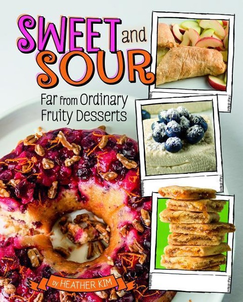 Sweet and Sour: Far from Ordinary Fruity Desserts