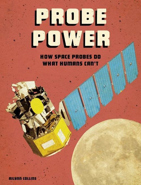 Probe Power: How Space Probes Do What Humans Cant