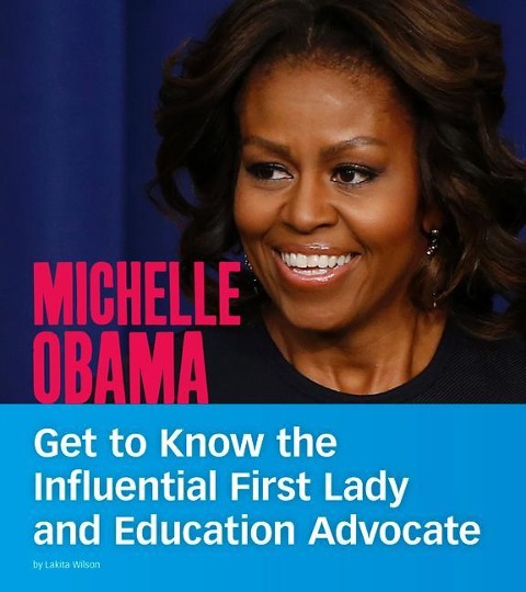 Michelle Obama: Get to Know the Influential First Lady and Education Advocate