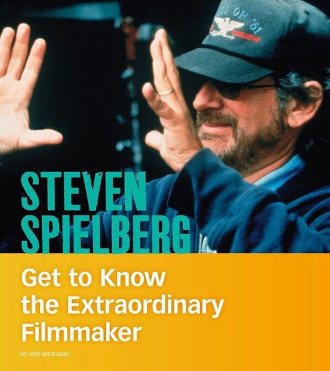 Steven Spielberg: Get to Know the Extraordinary Filmmaker