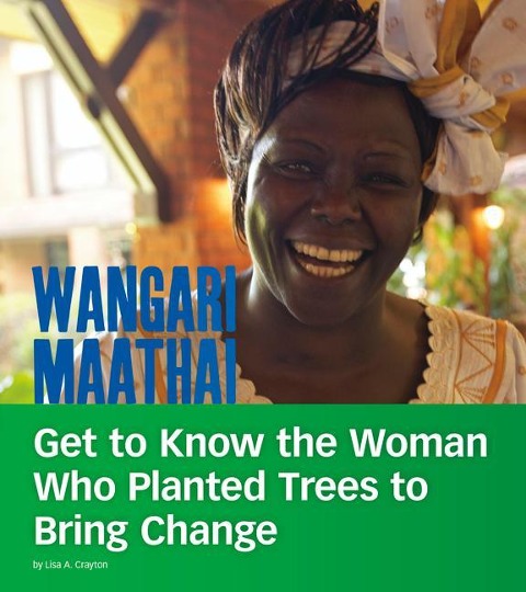 Wangari Maathai: Get to Know the Woman Who Planted Trees to Bring Change