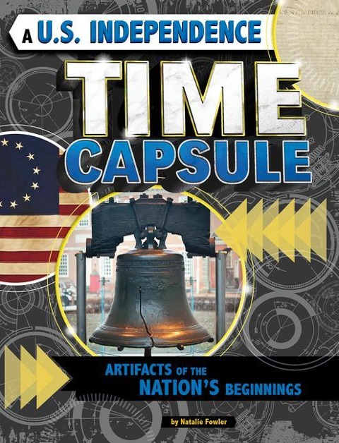 A U.S. Independence Time Capsule: Artifacts of the Nations Beginnings