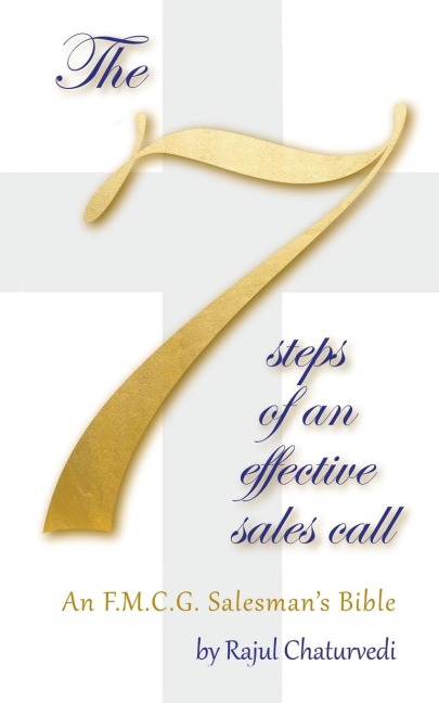The 7 Steps of an Effective Sales Call: An F.M.C.G. Salesmans Bible