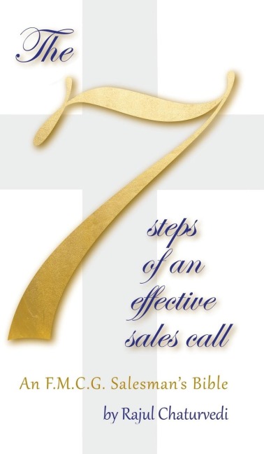 The 7 Steps of an Effective Sales Call: An F.M.C.G. Salesmans Bible