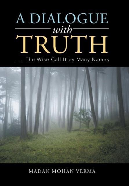 A Dialogue with Truth: . . . The Wise Call It by Many Names