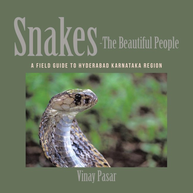 Snakes-The Beautiful People: A Field Guide to Hyderabad Karnataka Region