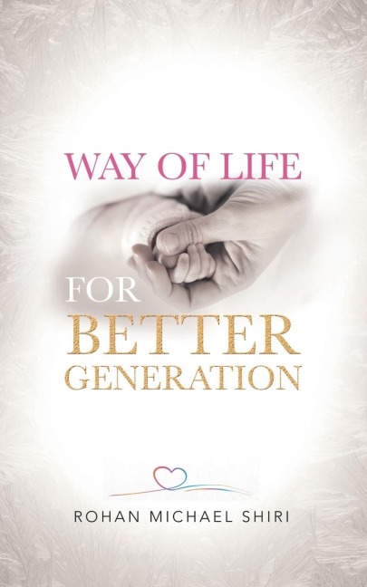 Way of Life for Better Generation