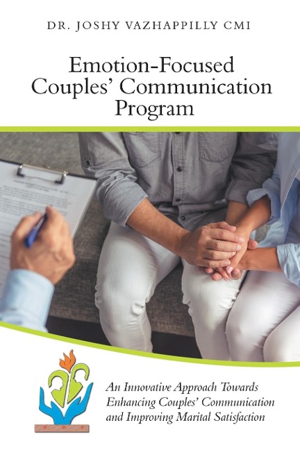 Emotion-Focused Couples Communication Program: An Innovative Approach Towards Enhancing Couples Communication and Improving Marital Satisfaction