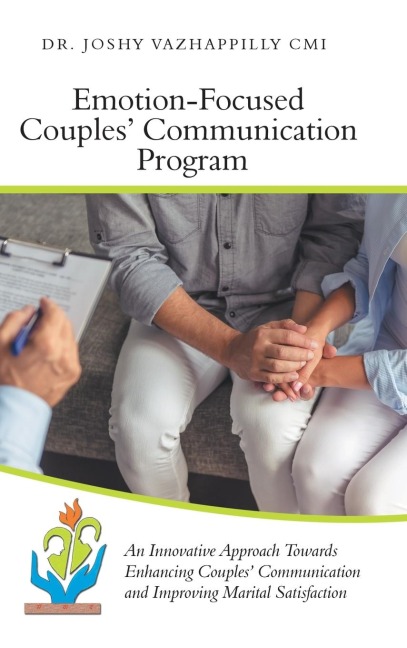 Emotion-Focused Couples Communication Program: An Innovative Approach Towards Enhancing Couples Communication and Improving Marital Satisfaction