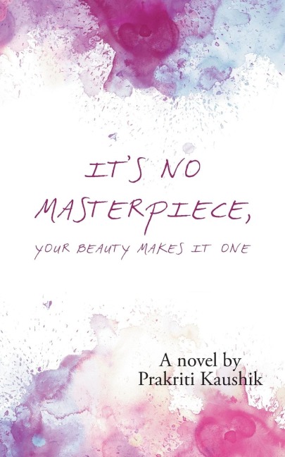 Its No Masterpiece, Your Beauty Makes It One.