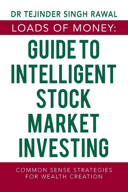 Loads of Money: Guide to Intelligent Stock Market Investing: Common Sense Strategies for Wealth Creation