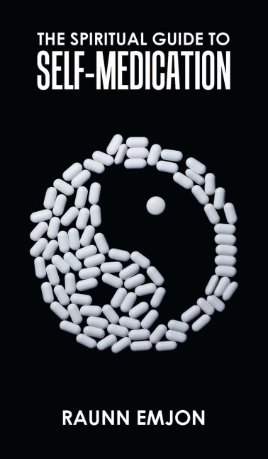 The Spiritual Guide to Self-Medication