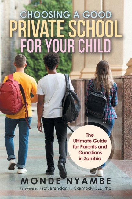 Choosing a Good Private School for Your Child: The Ultimate Guide for Parents and Guardians in Zambia