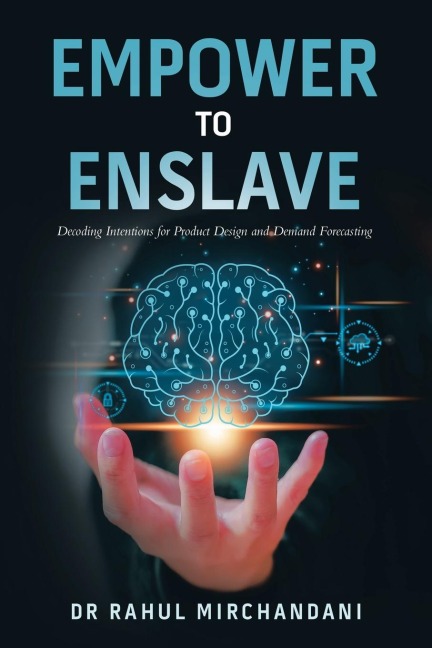 EMPOWER TO ENSLAVE: Decoding Intentions for Product Design and Demand Forecasting