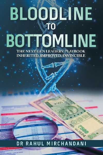 BLOODLINE TO BOTTOMLINE: THE NEXT GEN LEADERS' PLAYBOOK INHERITED, IMPROVED, INVINCIBLE