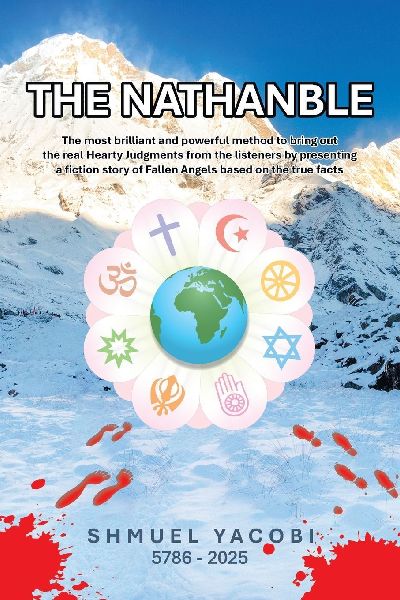 The Nathanble: The most brilliant and powerful method to bring out the real Hearty Judgments from the listeners by presenting a fiction story of Fallen Angels based on the true facts